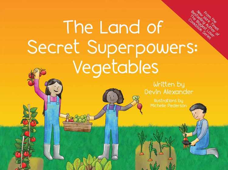 The Land of Secret Superpowers: Vegetables by Devin Alexander
